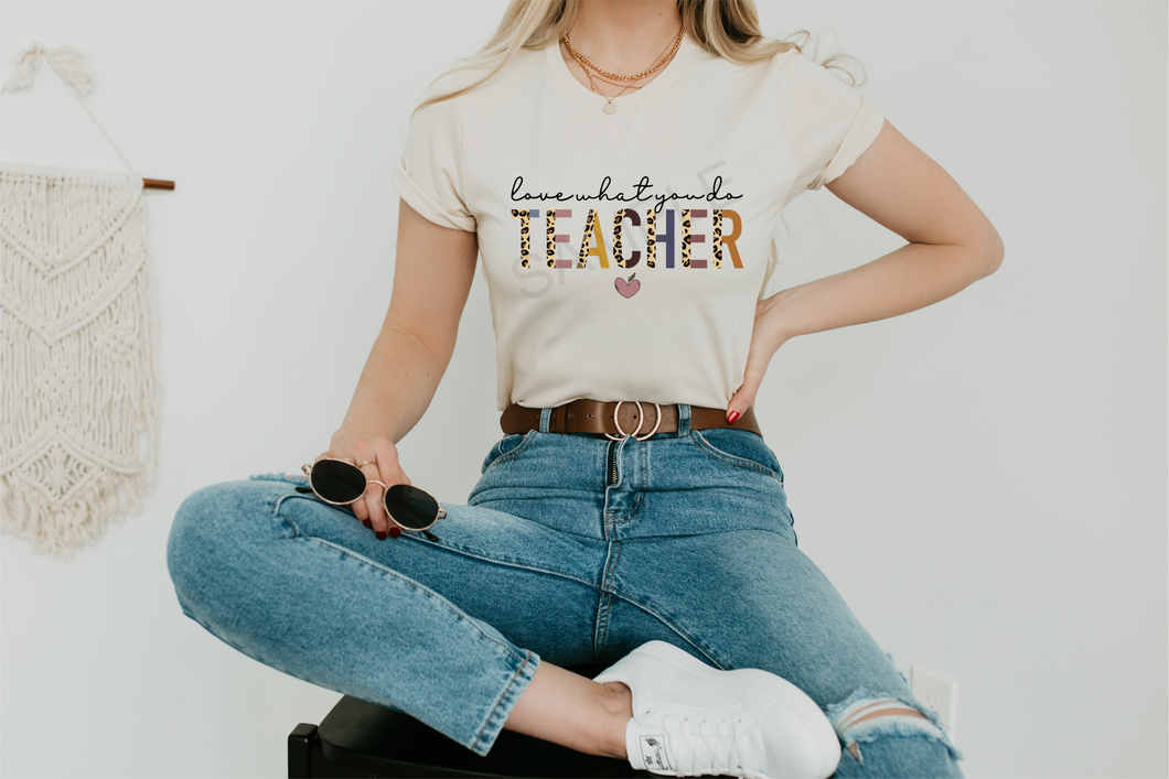 Love what you do teacher high heat screen print RTS B7