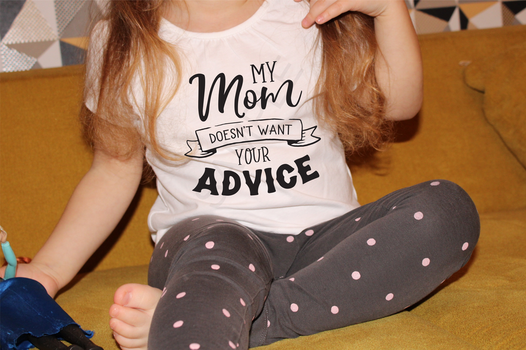 My mom doesn't want your advice infant and toddler option screen print transfer RTS A19 D16