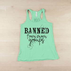 Banned from mom groups screen print transfer RTS C20