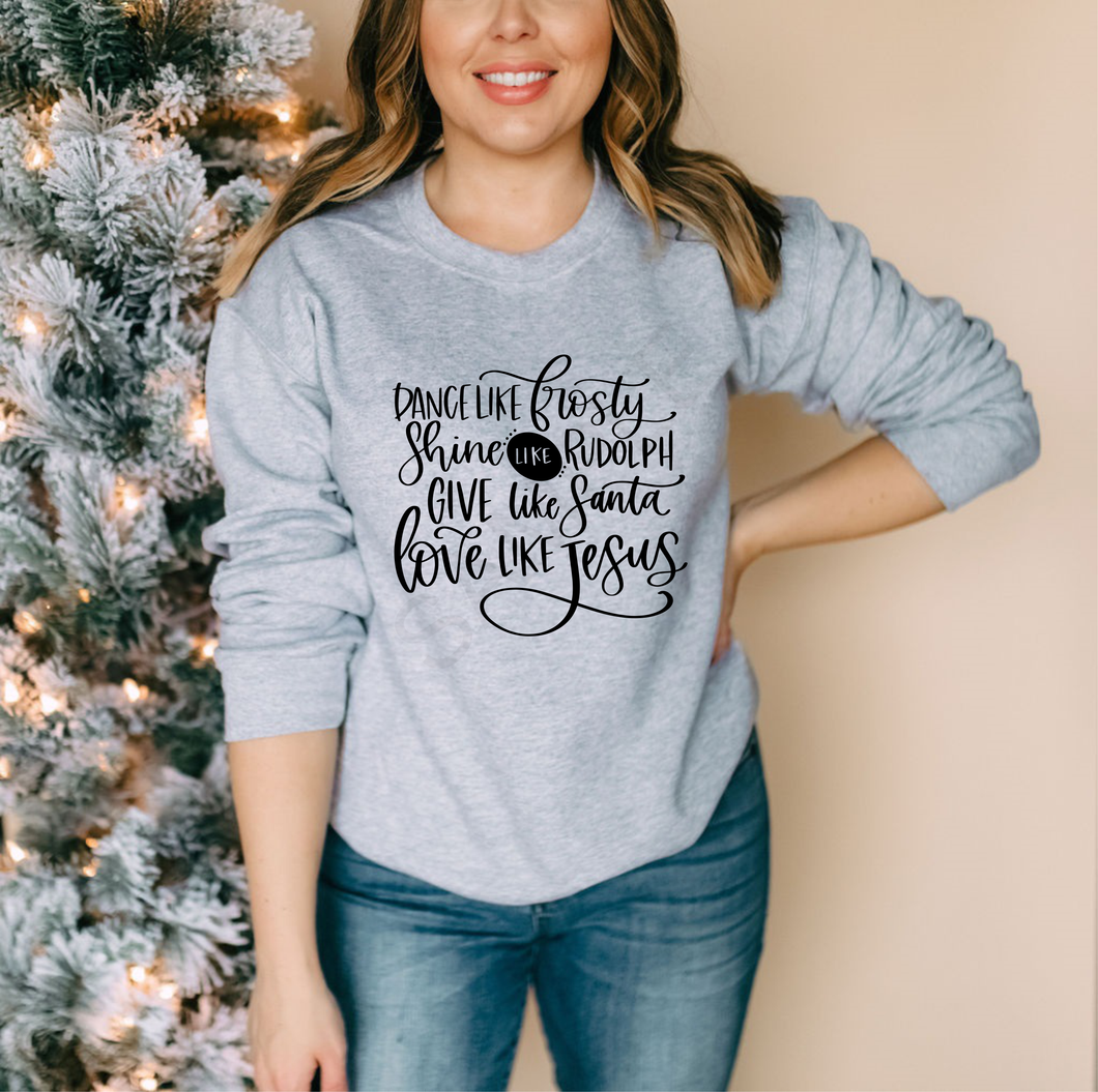 Dance like Frosty.... love like Jesus  screen print transfer RTS