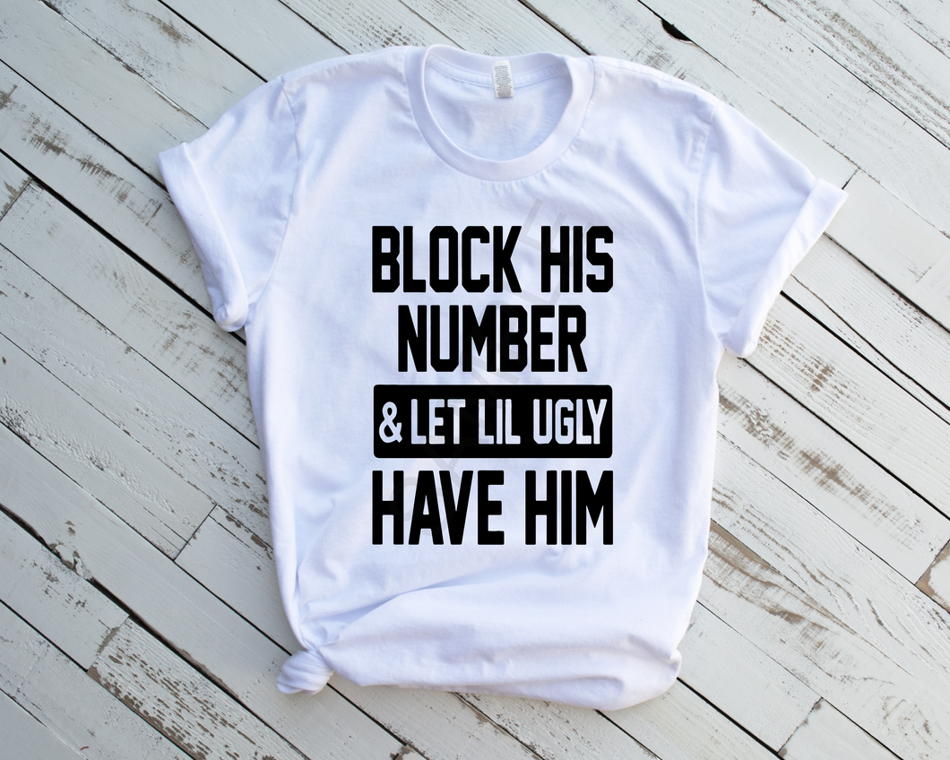 Block his number and let lil ugly have him screen print transfer RTS B3