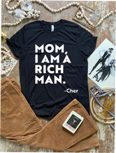 Load image into Gallery viewer, Mom I am a rich man -Cher screen print transfer RTS