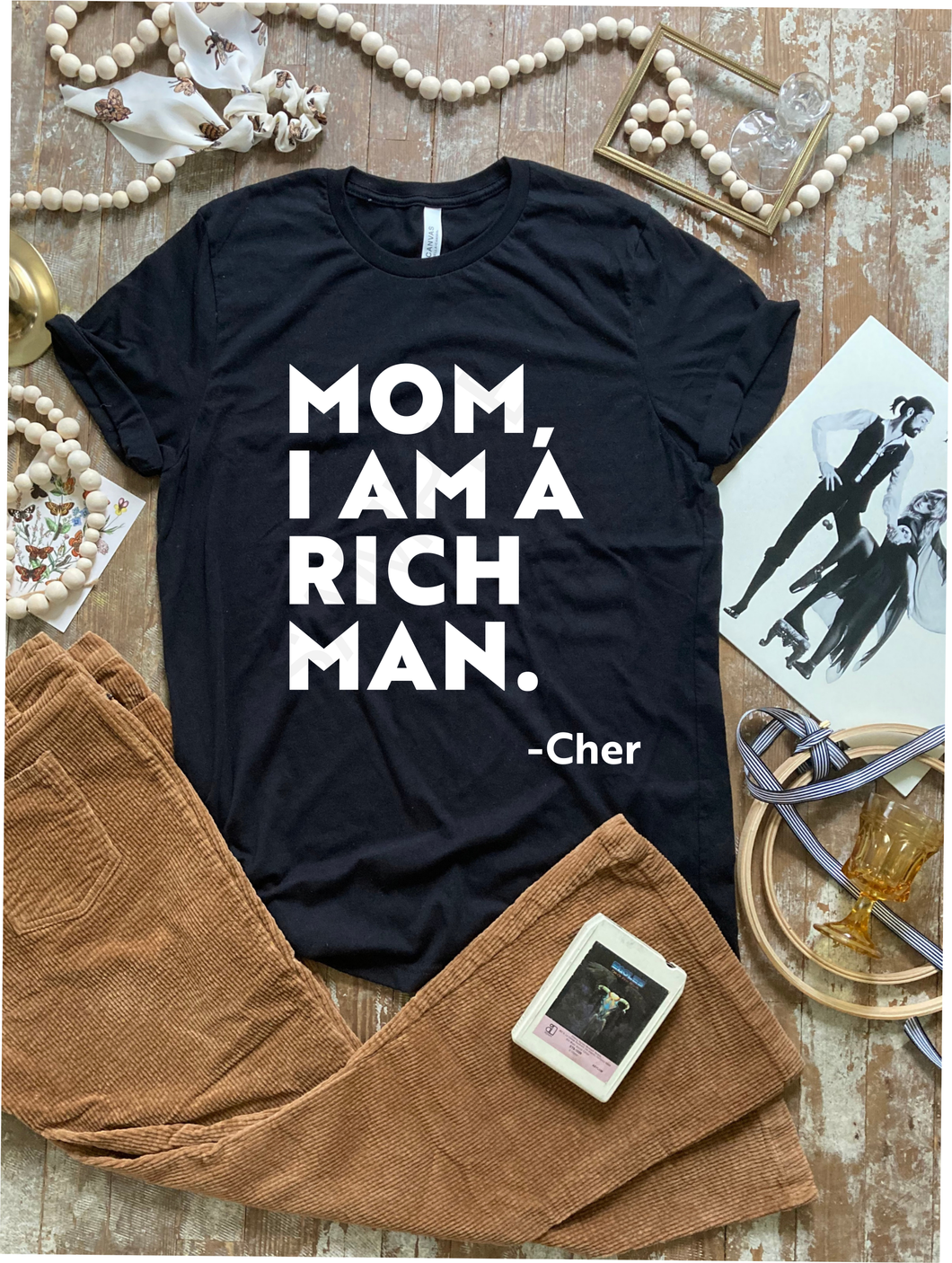 Mom I am a rich man -Cher screen print transfer RTS