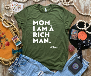 Mom I am a rich man -Cher screen print transfer RTS