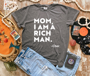 Mom I am a rich man -Cher screen print transfer RTS