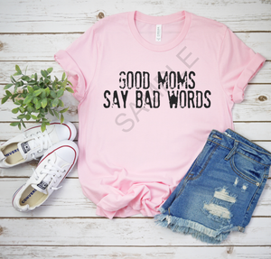 Good moms say bad words screen print transfer RTS