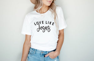 Love like Jesus screen print transfer RTS A11