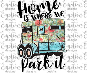 Home is where we park it camper
