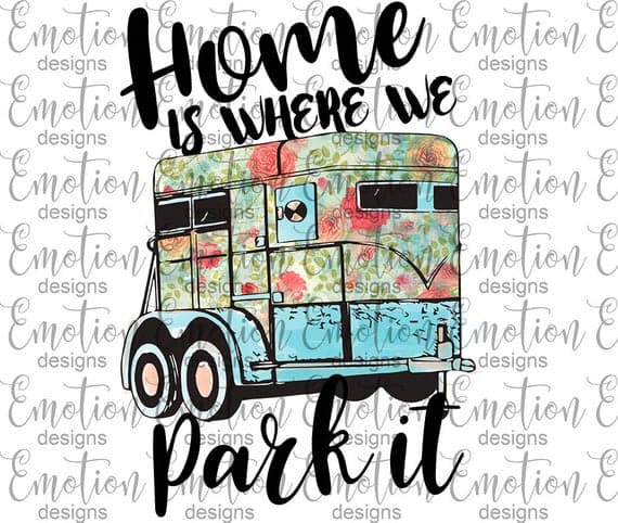 Home is where we park it camper