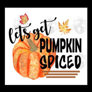 Pumpkin spice lover pumpkin spice season let's get pumpkin spiced halloween autumn coffee latte lover sublimation transfer heat press ready