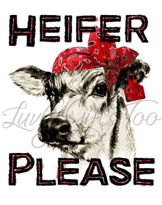 Heifer please funny cow sublimation transfer heat press ready image