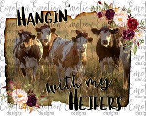 Hanging with my heifers funny cow sublimation transfer design heat press ready image