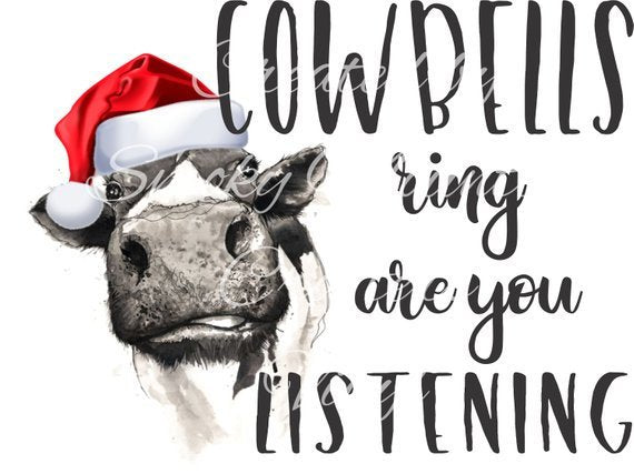 Funny christmas cow cow bells ring are you listening holiday sublimation transfer heat press ready image