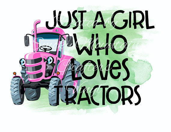 Just a girl who loves tractor farm living farm raised sublimation transfer heat press ready image heat transfer design