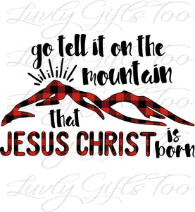 Go tell it on the mountain that jesus christ is born sublimation chromablast laser transfer heat press ready image diy