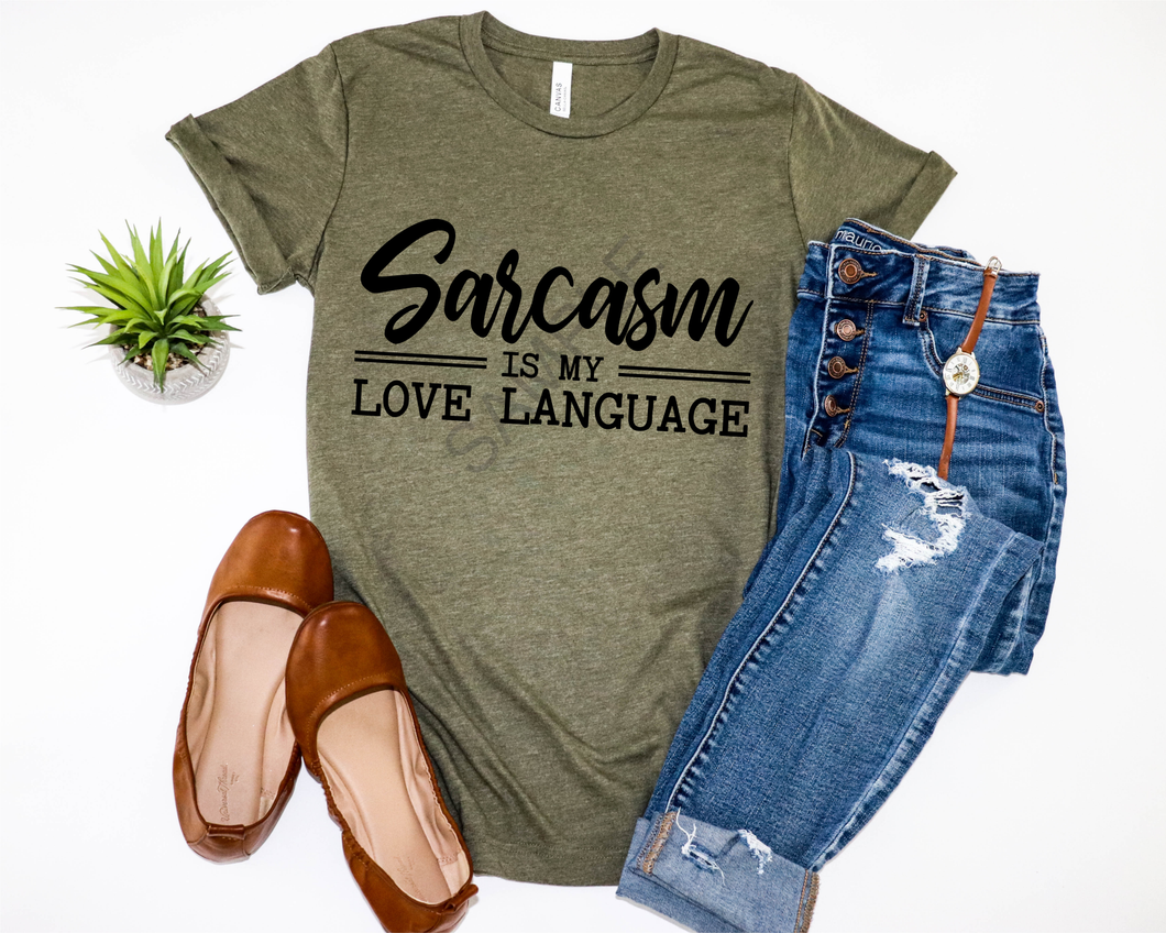 Sarcasm is my love language screen print transfer