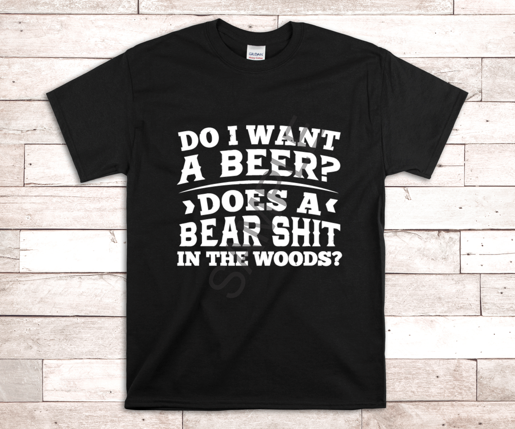 Do I want a beer? Does a bear shit in the woods? screen print transfer