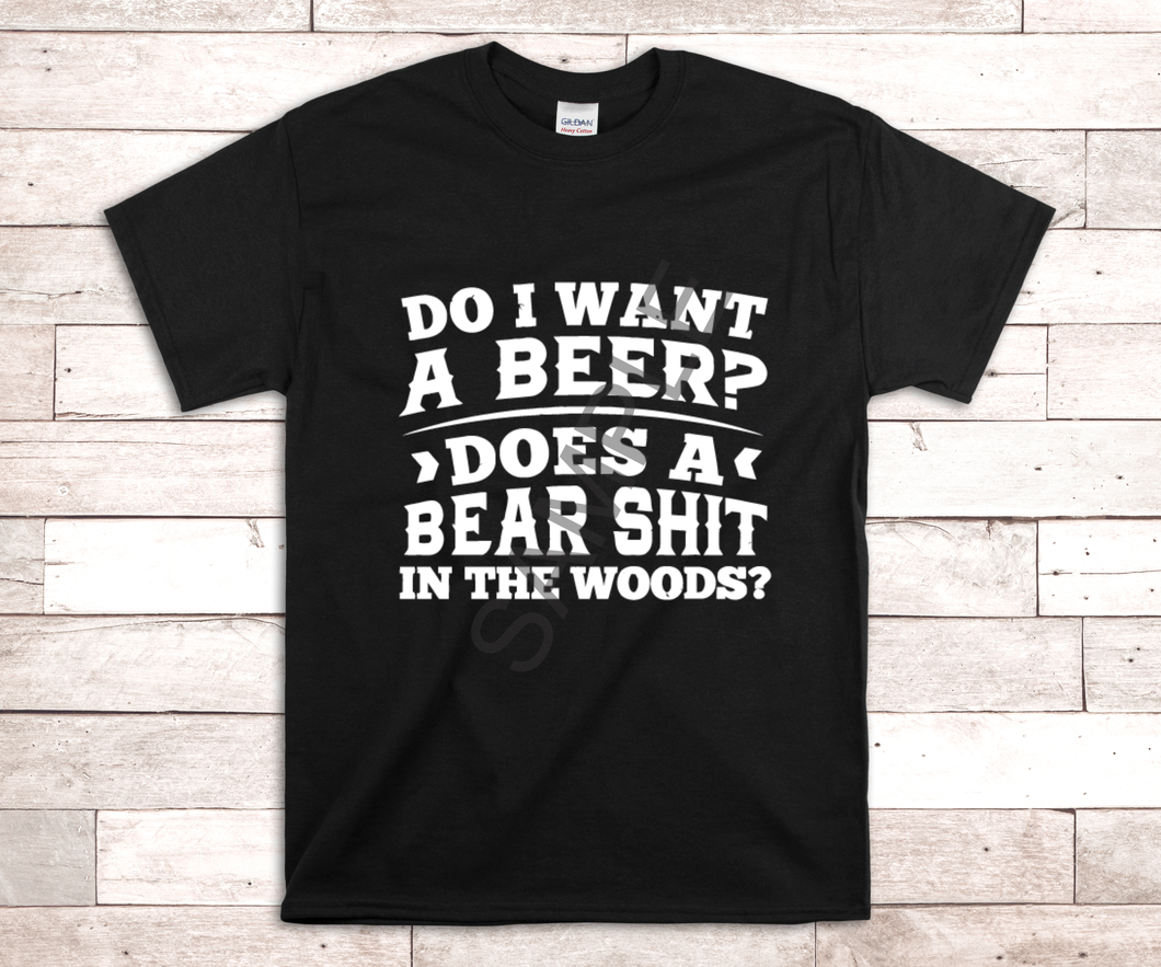 Do I want a beer? Does a bear shit in the woods? screen print transfer D13