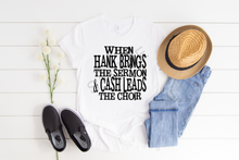 Load image into Gallery viewer, When Hank brings the sermon and Cash leads the choir  screen print transfer